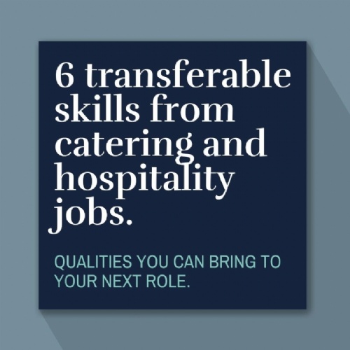 Transferable skills from catering & hospitality.