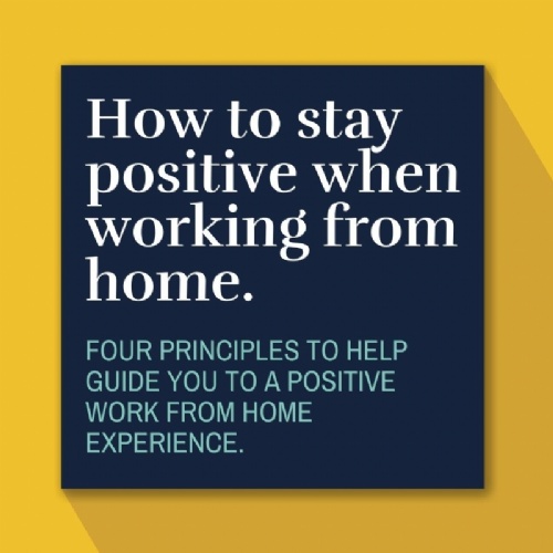 How to keep positive when working from home.