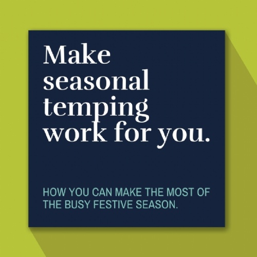 Make Seasonal Temping Work for you.