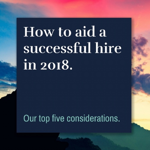 Read more... How to aid a successful hire in 2018.